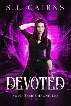 Devoted: Soul Seer Chronicles, Book 6 - Cairns, S. J.