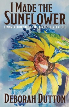 I Made the Sunflower - Dutton, Deborah