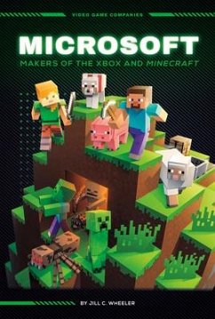 Microsoft: Makers of the Xbox and Minecraft - Wheeler, Jill C