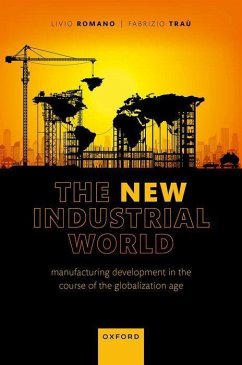 The New Industrial World - Romano, Livio (Senior Economist, Senior Economist, Cassa Depositi an; Trau, Fabrizio (Adjunct Professor of Industrial Economics, Adjunct P