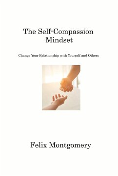 The Self-Compassion Mindset - Montgomery, Felix