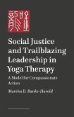 Social Justice and Trailblazing Leadership in Yoga Therapy