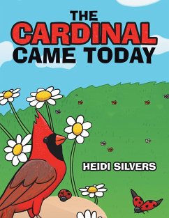 The Cardinal Came Today - Silvers, Heidi