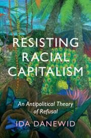 Resisting Racial Capitalism - Danewid, Ida (University of Sussex)