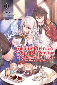 The Genius Prince's Guide to Raising a Nation Out of Debt (Hey, How about Treason?), Vol. 11 (Light Novel) - Toba, Toru