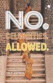 No. Celebrities. Allowed.: A Modern Primer on Self Esteem Volume 2