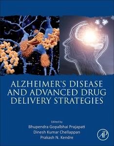 Alzheimer's Disease and Advanced Drug Delivery Strategies