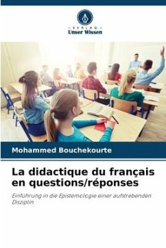 La didactique du français en questions/réponses - Bouchekourte, Mohammed