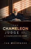 The Chameleon Judge II; A Chameleon No More