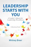 Leadership Starts with You: A Leader's Quest for Leadership Excellence