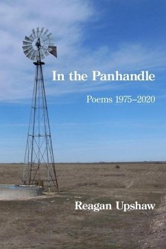 In the Panhandle: Poems 1975-2020 - Upshaw, Reagan