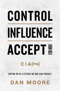 Control, Influence, Accept (for Now) - Moore, Dan