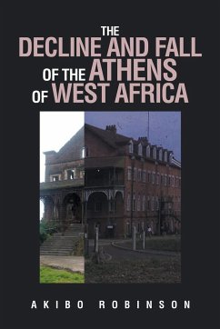 THE DECLINE AND FALL OF THE ATHENS OF WEST AFRICA - Robinson, Akibo