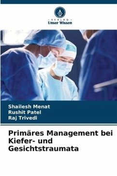 Primäres Management bei Kiefer- und Gesichtstraumata - Menat, Shailesh;Patel, Rushit;Trivedi, Raj