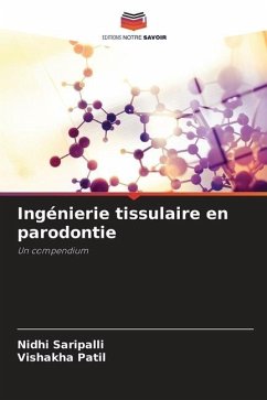 Ingénierie tissulaire en parodontie - Saripalli, Nidhi;Patil, Vishakha