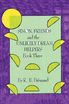 Simon, Friends and the Unlikely Dream Helpers - Brémaud, R. E.