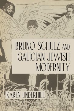 Bruno Schulz and Galician Jewish Modernity - Underhill, Karen