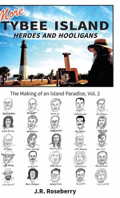 More Tybee Island Heroes and Hooligans; The Making of an Island Paradise, Vol. 2 - Roseberry, J. R.