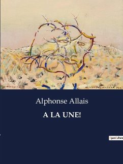 A LA UNE! - Allais, Alphonse