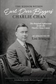 The Wisdom Within Earl Derr Biggers' Charlie Chan: The Original Aphorisms Inside the Charlie Chan Canon