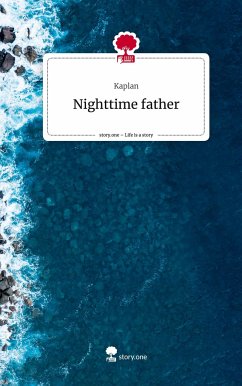 Nighttime father. Life is a Story - story.one - Kaplan