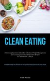 Clean Eating: Nourishing Superfood Salads For Effortless Weight Management And Cleansing: Economical Superfood Recipes For A Healthf