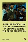 Popular Radicalism and the Unemployed in Chicago during the Great Depression