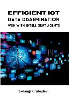 Efficient IoT Data Dissemination WSN with Intelligent Agents - Kirubadevi, Sadangi