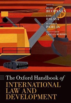 The Oxford Handbook of International Law and Development - Buchanan, Ruth; Eslava, Luis; Pahuja, Sundhya