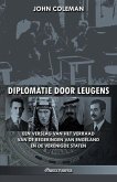 Diplomatie door leugens: Een verslag van het verraad van de regeringen van Engeland en de Verenigde Staten