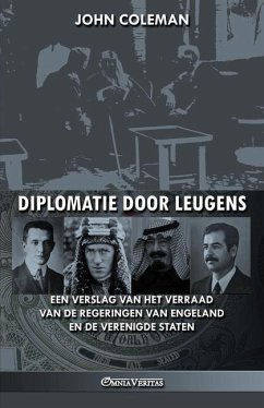 Diplomatie door leugens: Een verslag van het verraad van de regeringen van Engeland en de Verenigde Staten - Coleman, John