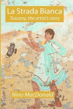 La Strada Bianca: Tuscany, the artist's story - MacDonald, Nino