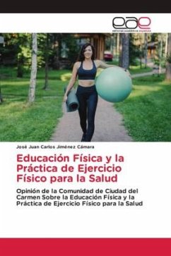 Educación Física y la Práctica de Ejercicio Físico para la Salud - Jiménez Cámara, José Juan Carlos