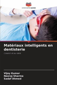 Matériaux intelligents en dentisterie - Kumar, Vijay;Sharma, Neeraj;Ahmed, Sadaf