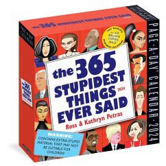 365 Stupidest Things Ever Said Page-A-Day Calendar 2024 - Workman Calendars; Petras, Kathryn; Petras, Ross