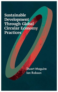 Sustainable Development Through Global Circular Economy Practices - Maguire, Stuart (University of Sheffield, UK); Robson, Ian (University of Dundee, UK)