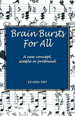 Brain Bursts For All: A new concept, simple or profound - Fry, Eileen