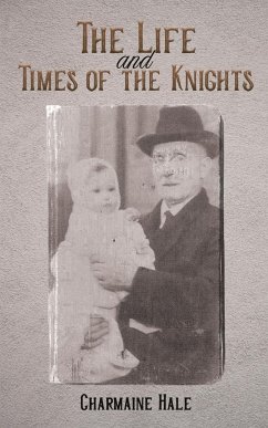 The Life and Times of the Knights - Hale, Charmaine