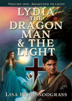 Lydia the dragon man & The light: Volume one: Awakened to light - Snodgrass, Lisa Rita