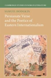 Persianate Verse and the Poetics of Eastern Internationalism - Hodgkin, Samuel