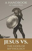 Jesus vs. The gods of Mythology: A Handbook