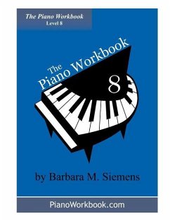 The Piano Workbook - Level 8: A Resource and Guide for Students in Ten Levels - Siemens, Barbara M.