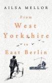 From West Yorkshire to East Berlin