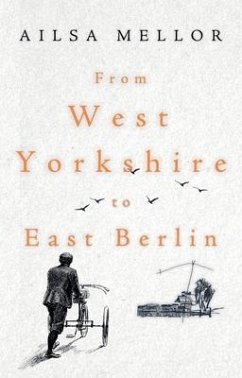 From West Yorkshire to East Berlin - Mellor, Ailsa