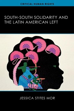 South-South Solidarity and the Latin American Left - Mor, Jessica Stites