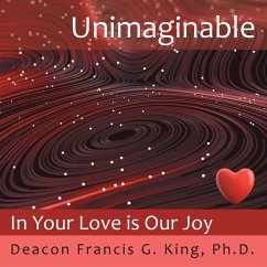 Unimaginable - King Ph. D., Deacon Francis G.