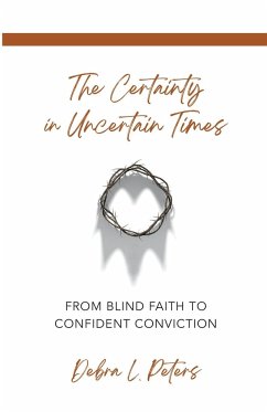 The Certainty in Uncertain Times - Peters, Debra L.