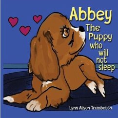 Abbey The Puppy Who Will Not Sleep - Trombetta, Lynn Alison