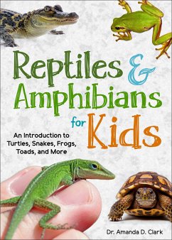 Reptiles & Amphibians for Kids - Clark, Dr. Amanda D.