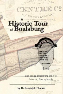 A Historic Tour of Boalsburg and along Boalsburg Pike to Lemont, Pennsylvania - Thomas, Horace Randolph